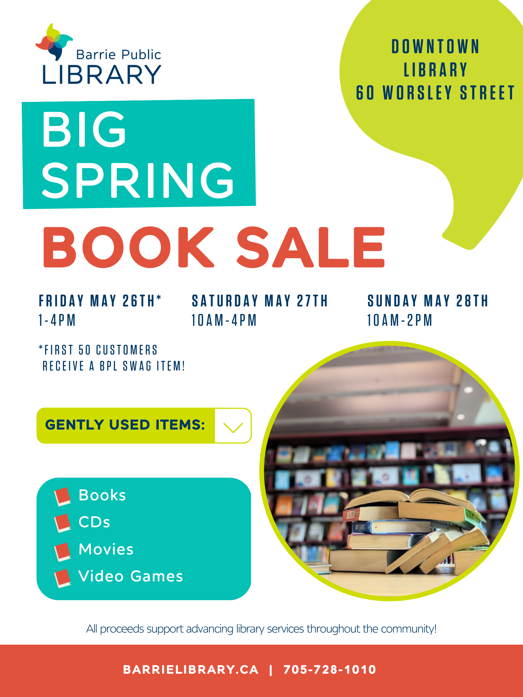 Barrie Public Library Big Spring Book Sale. Downtown Library, 60 Worsley Street. Friday May 26, 1-4pm. First 50 customers receive a BPL SWAG item. Saturday May 27, 10am-4pm. Sunday May 28, 10am-2pm. Gently Used Items: Books, CDs, Movies, Video Games. All proceeds support advancing library services throughout the community! www.barrielibrary.ca. 705-728-1010.