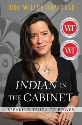 Book cover: Indian in the Cabinet by Jody Wilson-Raybould