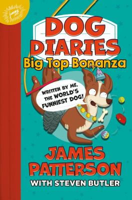 Dog Diaries: Big Top Bonanza by James Patterson